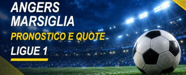 Angers-Marsiglia pronostico e quote Ligue 1