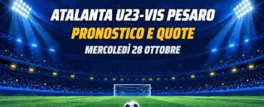 Atalanta U23-Vis Pesaro pronostico e quote, Serie C 28 ottobre 2026