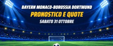 Bayern Monaco-Borussia Dortmund pronostico e quote Bundesliga