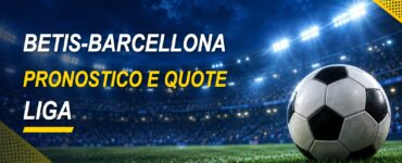 Betis-Barcellona pronostico e quote Liga