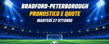 Bradford-Peterborough pronostico e quote Carabao Cup