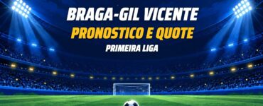 Braga-Gil Vicente pronostico e quote Primeira Liga