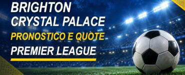 Brighton-Crystal Palace pronostico e quote Premier League