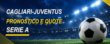 Cagliari-Juventus pronostico e quote Serie A