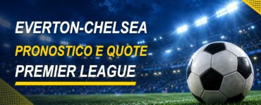 Everton-Chelsea pronostico e quote Premier League