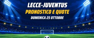 Lecce-Juventus pronostico e quote Serie A