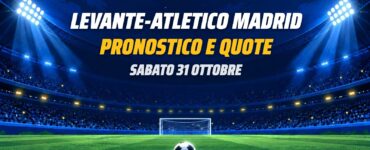 Levante-Atletico Madrid pronostico e quote Liga