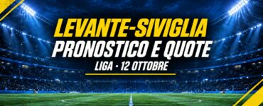 Levante-Siviglia pronostico e quote, Liga 12 ottobre