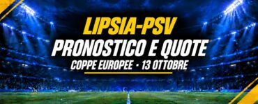 Lipsia-PSV pronostico e quote, 13 ottobre