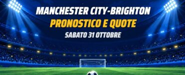 Manchester City-Brighton pronostico e quote Premier League