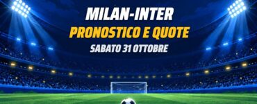 Milan-Inter pronostico e quote Serie A