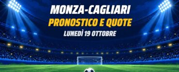 Monza-Cagliari pronostico e quote, lunedì 19 ottobre
