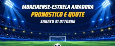 Moreirense-Estrela Amadora pronostico e quote Liga Portugal
