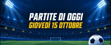 Partite di oggi, giovedì 15 ottobre: quote e pronostici