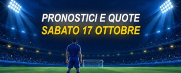 Pronostici 17 ottobre: partite di oggi, quote e pronostici