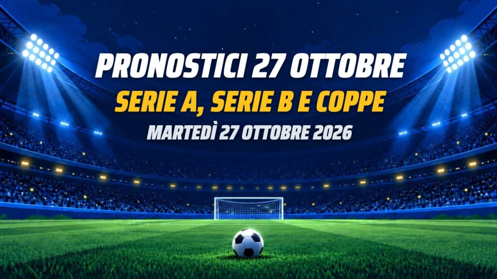 Pronostici 27 ottobre: Roma-Cagliari, Sassuolo-Lazio, Torino-Como e le coppe