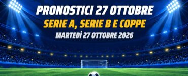 Pronostici e quote di martedì 27 ottobre 2026