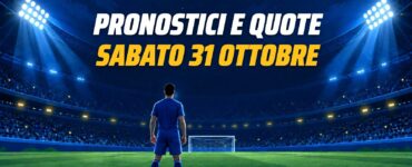 Pronostici e quote di sabato 31 ottobre