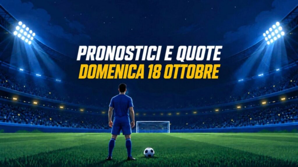 Pronostici 18 ottobre: Juventus-Lazio, Milan-Atalanta e Fiorentina-Como, quote e partite di oggi