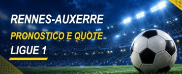Rennes-Auxerre pronostico e quote Ligue 1