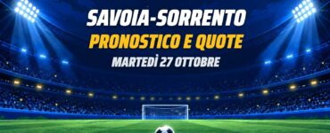 Savoia-Sorrento pronostico e quote, Coppa Italia Serie C 27 ottobre 2026