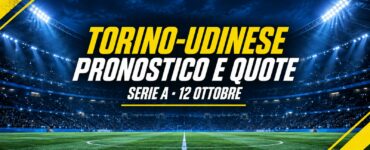 Torino-Udinese pronostico e quote, Serie A 12 ottobre