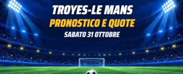 Troyes-Le Mans pronostico e quote Ligue 1