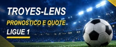 Troyes-Lens pronostico e quote Ligue 1